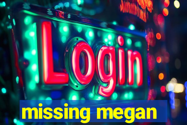 missing megan